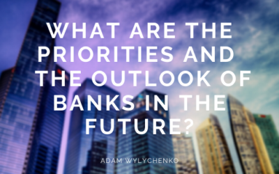 What Are The Priorities and The Outlook Of Banks In The Future?